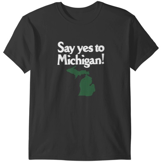Discover say yes to michigan T-Shirts