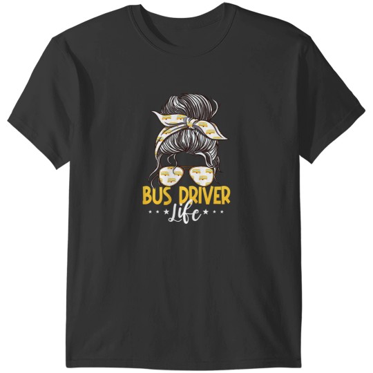 Discover Bus Driver Life Messy Bun T-Shirts