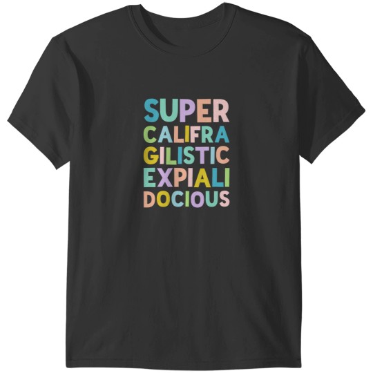 Discover Supercalifragilisticexpialidocious Colorful stack by Kelly Design Company T-Shirts