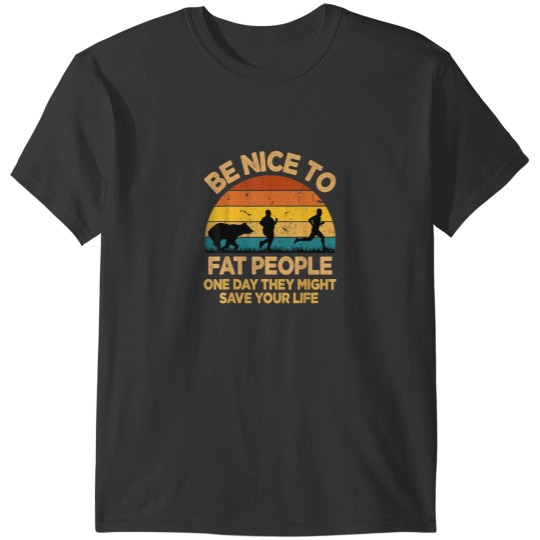 Discover Be Nice To Fat People Might Save Life Funny Camp T-Shirts