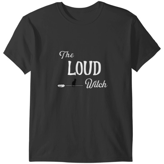 Discover The Loud Witch T-Shirts