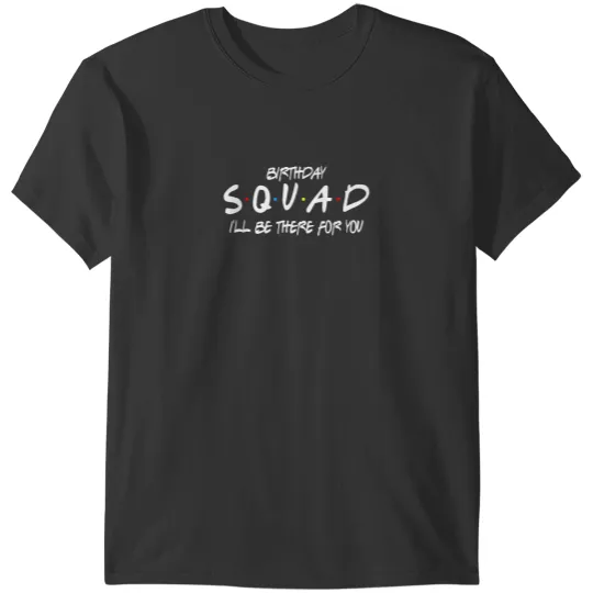 Discover Friends 30th 40th 50th Birthday Squad T-Shirts