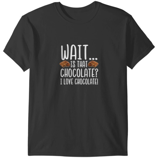 Discover Chocolate Lover Is That Chocolate I Love Chocola T-Shirts
