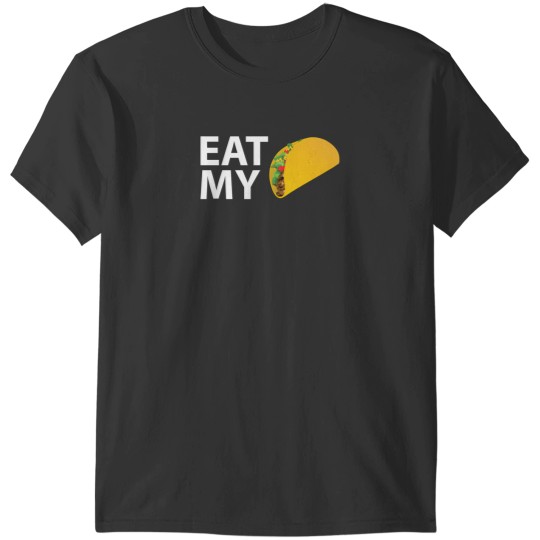 Discover Eat My Taco 7067 T-Shirts