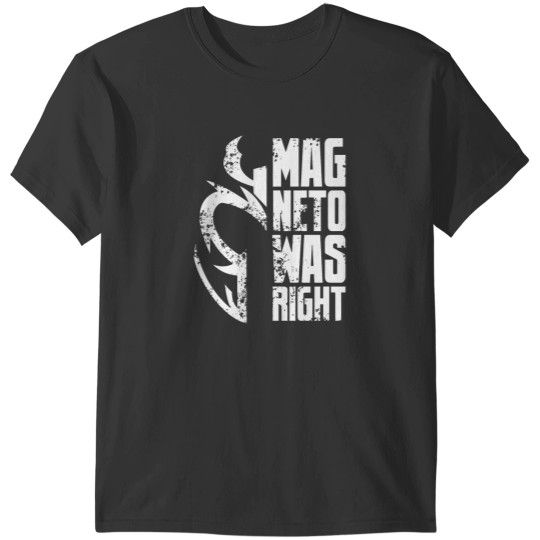 Discover Magneto Was Right - White T-Shirts