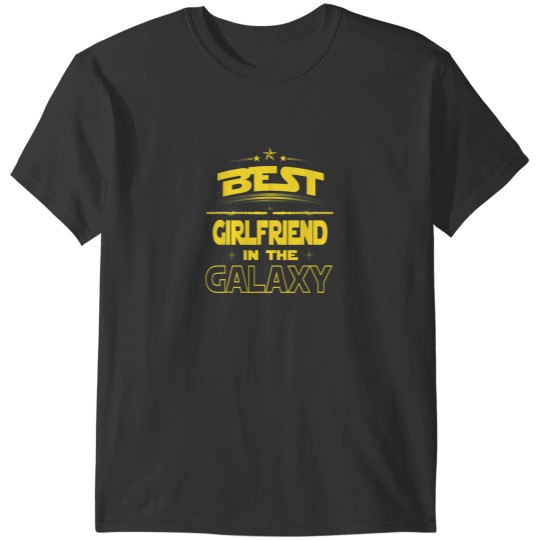 Discover Best Girlfriend In The Galaxy Fathers Day Gift D T-Shirts