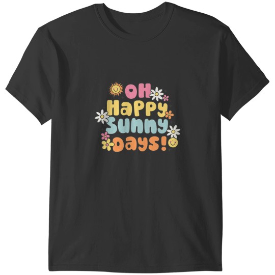 Discover OH HAPPY SUNNY DAYS Summer Vibes T-Shirts