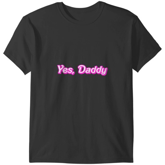 Discover Yes Daddy T-Shirts