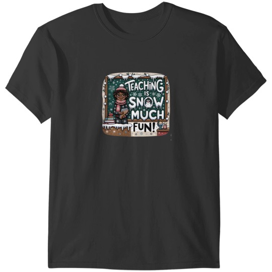 Discover Teaching is Snow Much Fun African American Teacher Winter T-Shirts