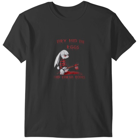 Discover They Hid The Eggs Horror Easter Horror Bunny T-Shirts