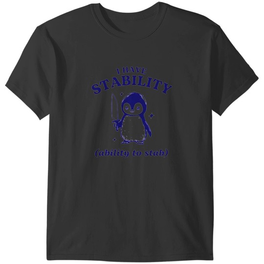 Discover I Have Stability T-Shirts