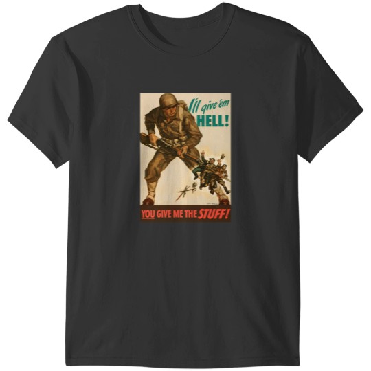 Discover 1000 Give Em Hell Ww2 Propaganda T-Shirts