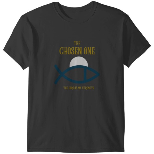 Discover The Chosen One Religious Uplifting T-Shirts