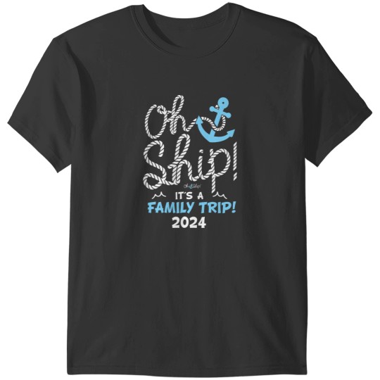 Discover Oh Ship Its a Family Trip 2024 Matching Family Cruise 2024 T-Shirts