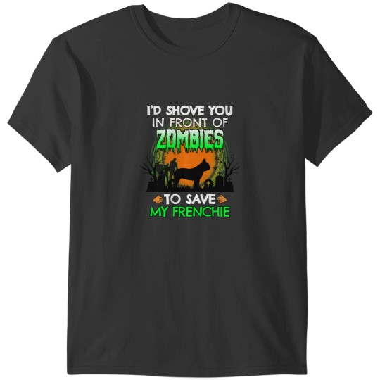 Discover I_d Shove You In Front of Zombies to Save My Frenchie Funny French Bulldog Halloween Dog Gift Active T-Shirts