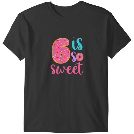 Discover 6 is so Sweet Girls 6th Birthday Donut T-Shirts