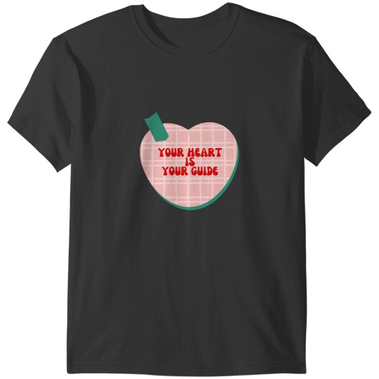 Discover Your heart is your guide T-Shirts