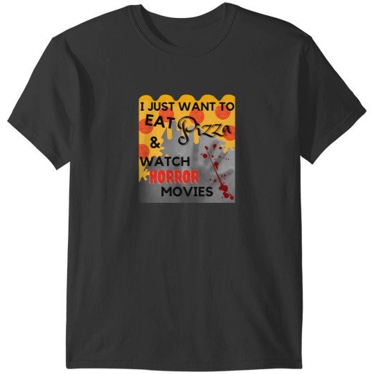 Discover I Just Want To Eat Pizza And Watch Horror Movies 125 T-Shirts