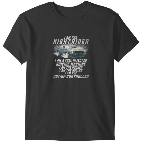Discover I Am The Nightrider I Am The Out Of Controller Toecutter T-Shirts
