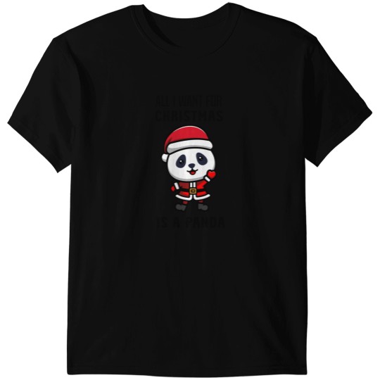 Discover All I want for christmas is a panda T-Shirts
