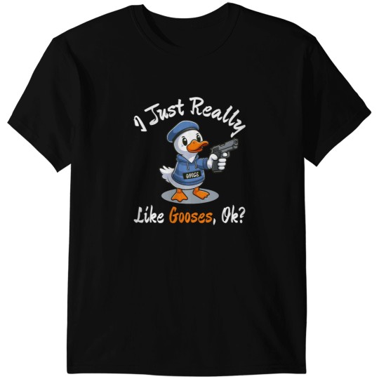 Discover I Just Really Like Gooses Ok Essential T-Shirts