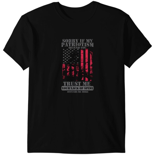 Discover Sorry If My Patriotism Offends You - Patriots Patriotism Patriotic Veteran 26 T-Shirts