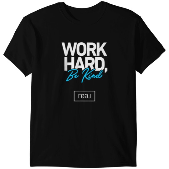 Discover Real Broker Work Hard Be Kind Core Value White and Blue T-Shirts