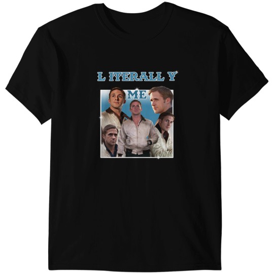Discover Literally Me Ryan Gosling T-Shirts