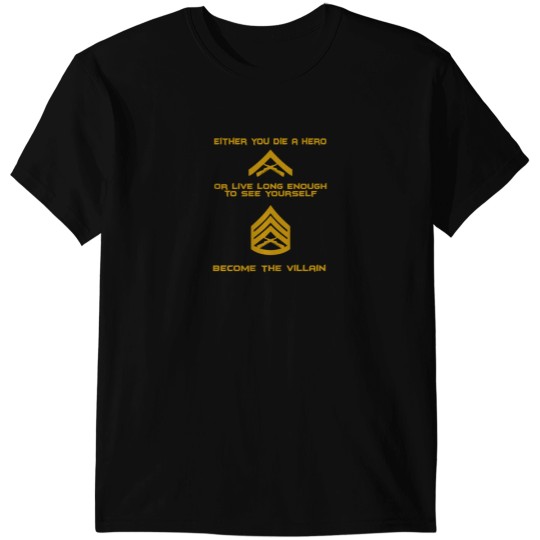Discover Either You Die a Hero Or Live Long Enough to See Yourself Become a Villain Essential T-Shirts