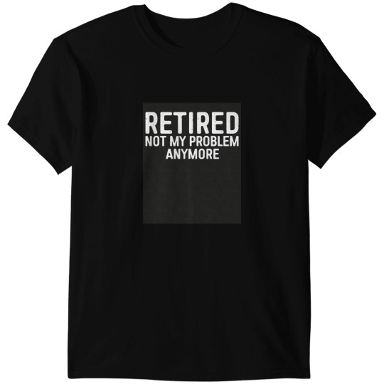 Discover Retired Not My Problem Any More Triblend T-Shirts
