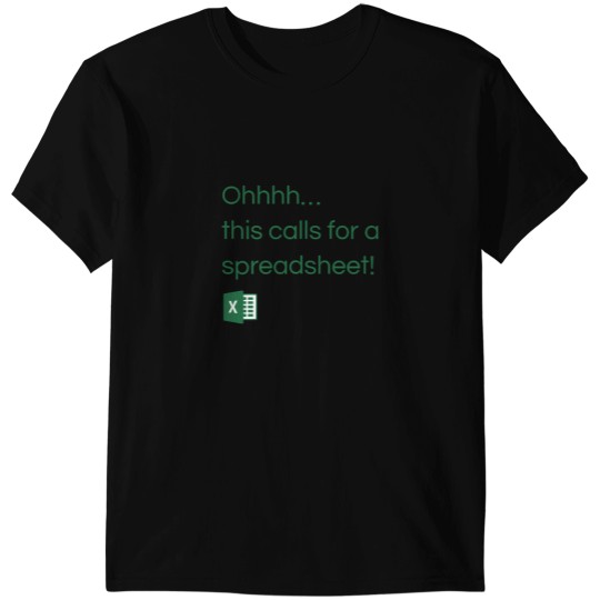 Discover Excel This calls for a spreadsheet T-Shirts