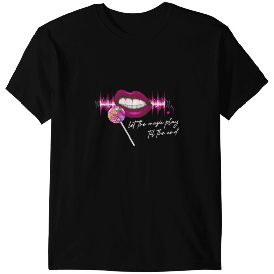 Discover Let The Music Play Til The End Pink Lips Mirrorball Lollipop Microphone Trustfall Design Option T-Shirts