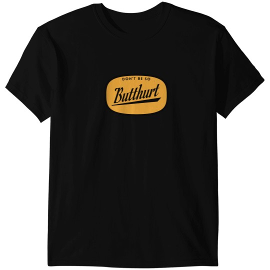 Discover Dont be so Butthurt Essential T-Shirts