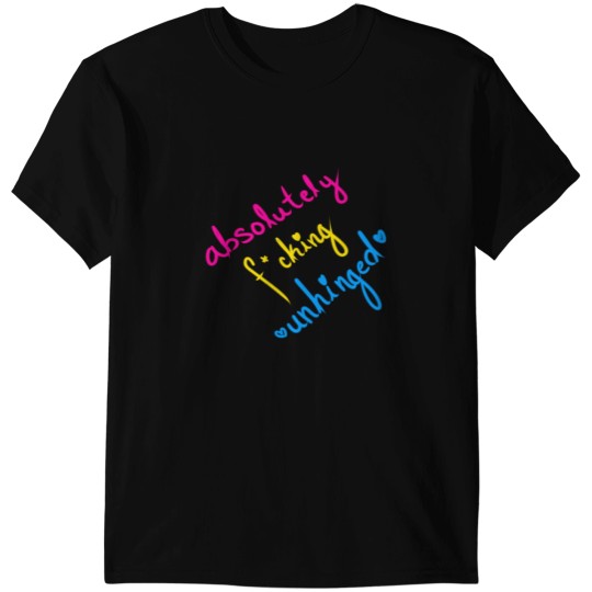 Discover Absolutely Fcking Unhinged T-Shirts