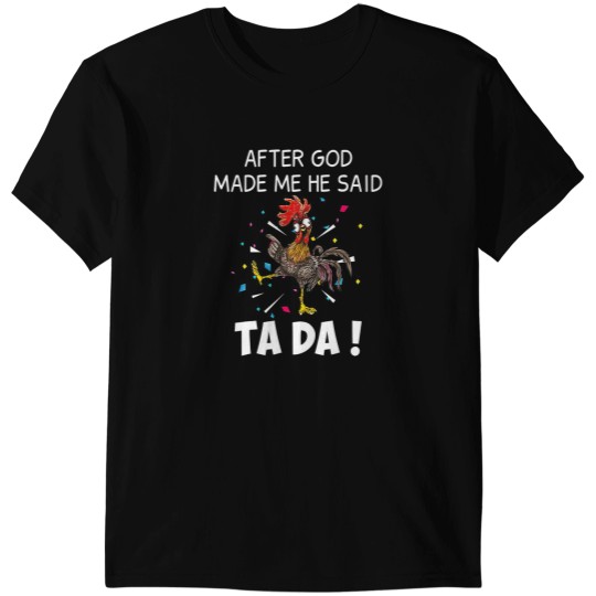 Discover After God made Me He Said Ta Da Funny Chicken T-Shirts