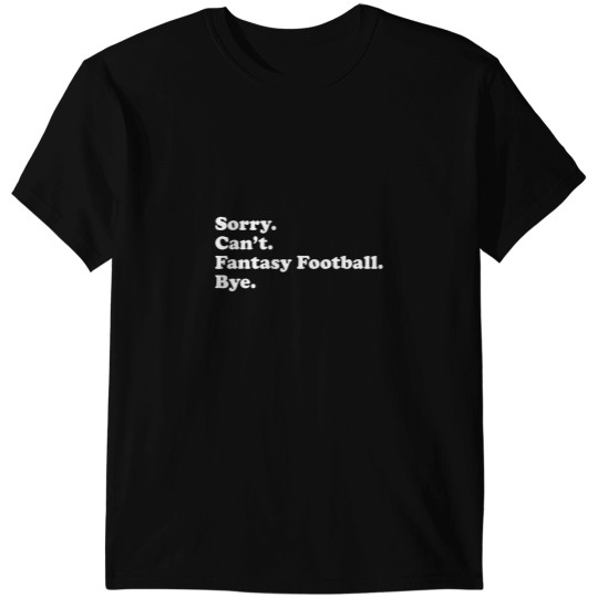 Discover sorry can't bye funny fantasy football T-Shirts