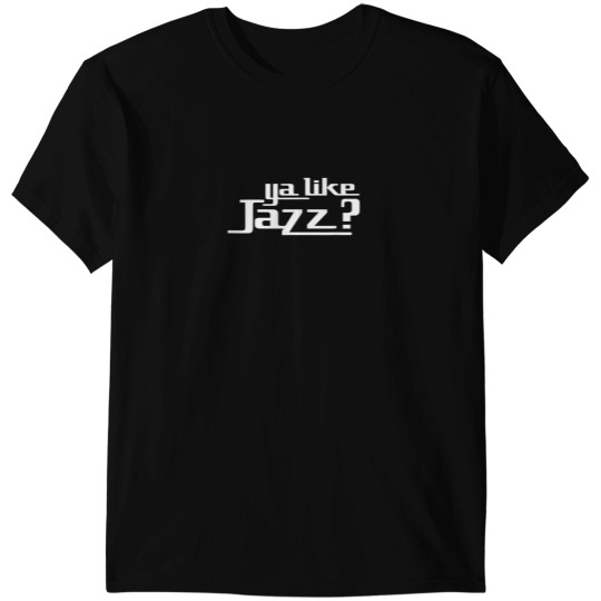 Discover Ya Like Jazz_ T-Shirt T-Shirt T-Shirts