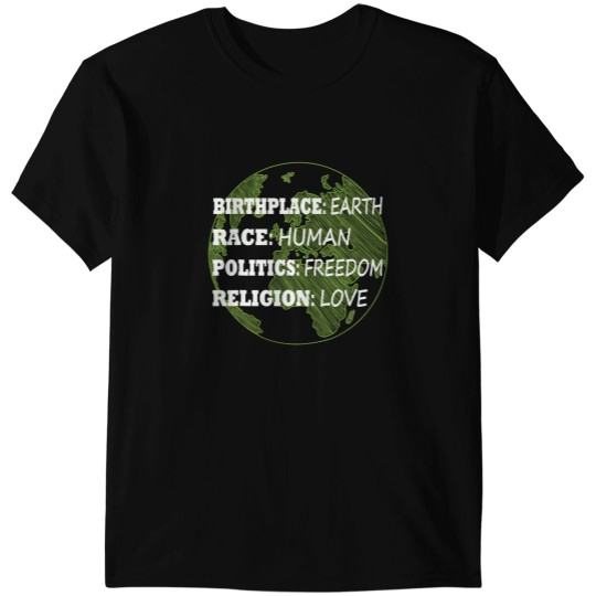 Discover Birthplace Earth Race Human Politicss Freedom Love T-Shirts