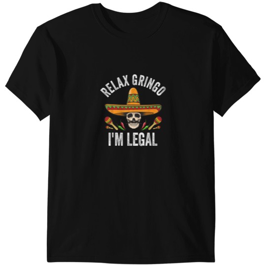 Discover Relax Gringo Im Legal Shirt Mexican Skull Cinco T-Shirts