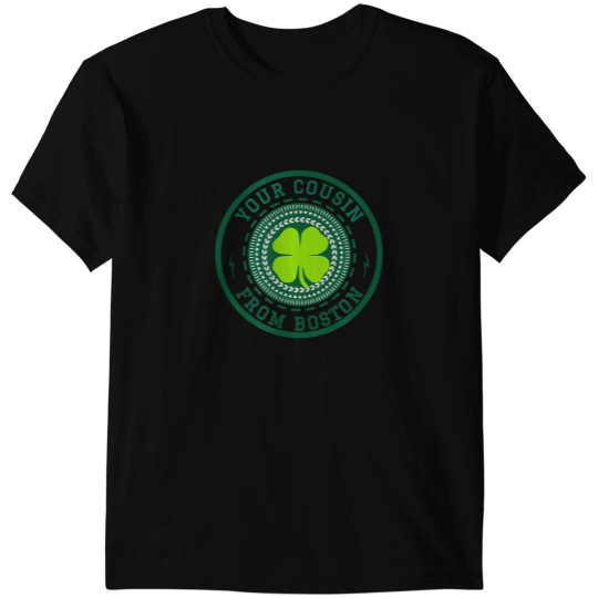 Discover your cousin from boston T-Shirts
