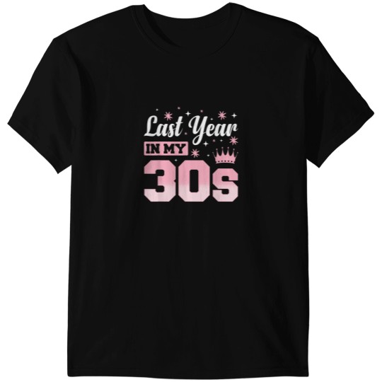 Discover Last Year In My 30s Birthday T-Shirts
