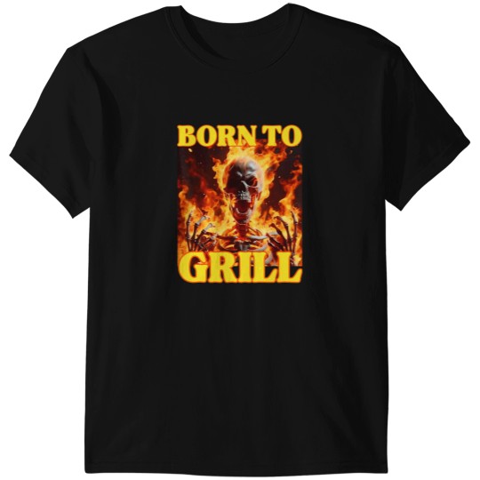 Discover Born To Grill Funny Cringe Hard Skeleton Meme Flames T-Shirts