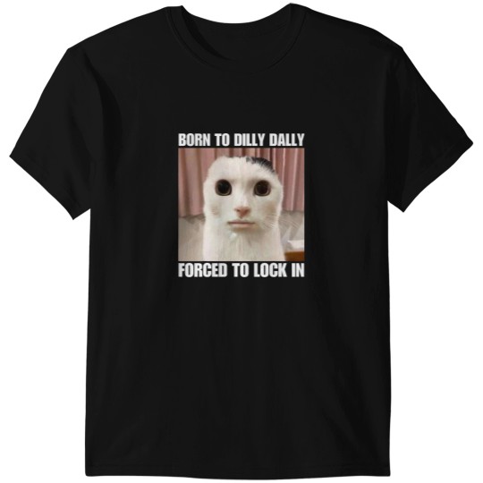 Discover Born To Dilly Dally Forced To Lock In T-Shirts