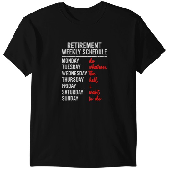 Discover Retirement Weekly Schedule Retired Retiring Funny Retirement T-Shirts