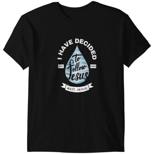Discover Have Decided To Follow Jesus Baptism Baptized Christian 2024 T-Shirts