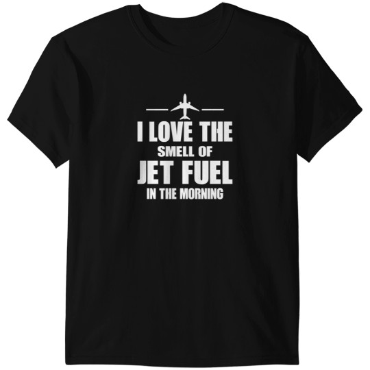 Discover I Love The Smell Of Jet Fuel In The Morning T-Shirts