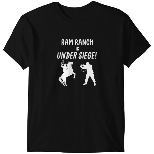 Discover Ram Ranch Is Under Siege T-Shirts