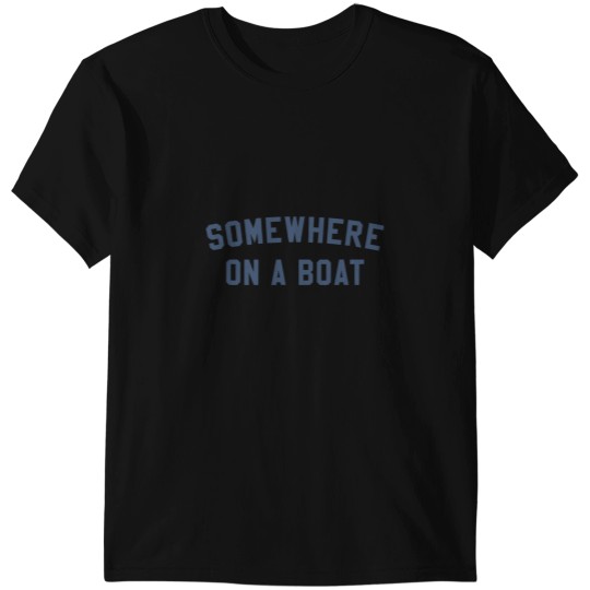 Discover somewhere on a boat T-Shirts