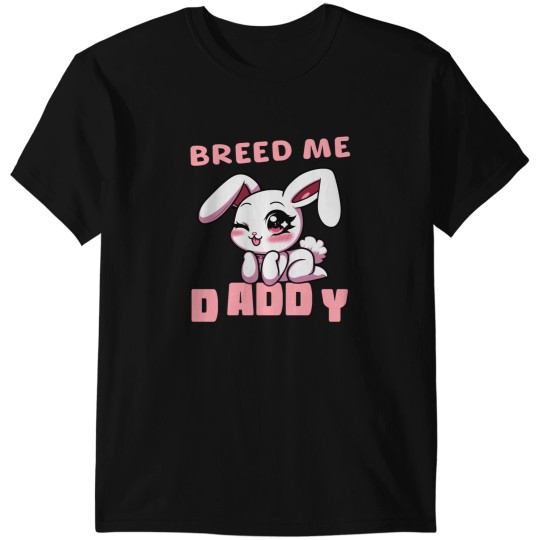 Discover Breed Me Daddy Bunny on dark T-Shirts