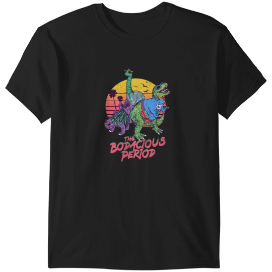 Discover The Bodacious Period T-Shirts